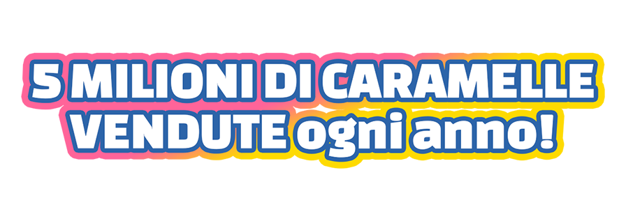 5 milioni di caramelle vendute ogni anno!